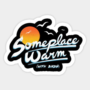 Someplace Warm Sticker